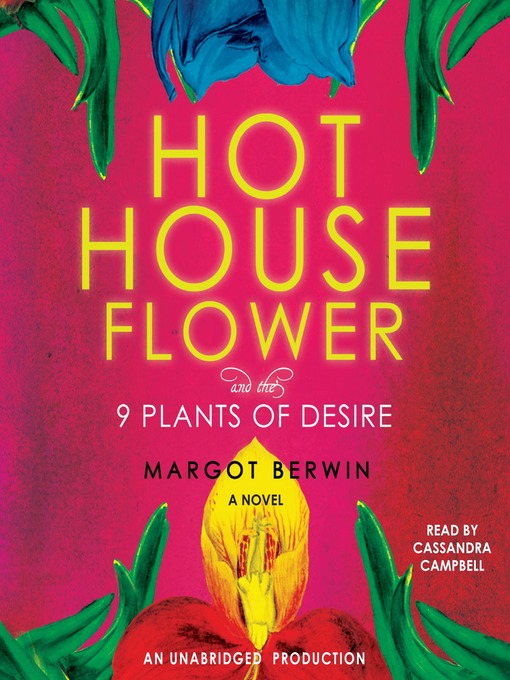 Title details for Hothouse Flower and the Nine Plants of Desire by Margot Berwin - Wait list